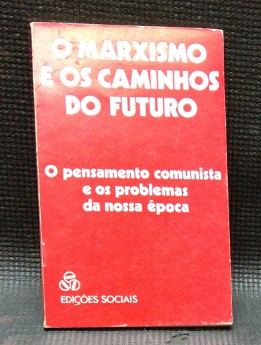 O MARXISMO E OS CAMINHOS DO FUTURO