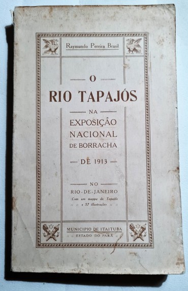 O RIO TAPAJÓS NA EXPOSIÇÃO NACIONAL DE BORRACHA DE 1913