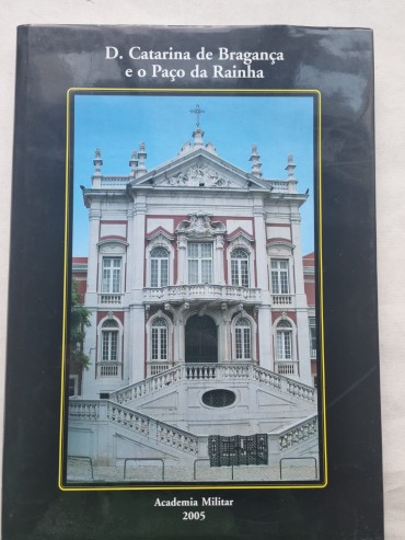 D. CATARINA DE BRAGANÇA E O PAÇO DA RAINHA