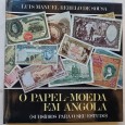 O PAPEL MOEDA EM ANGOLA (SUBSIDIOS PARA O SEU ESTUDO)