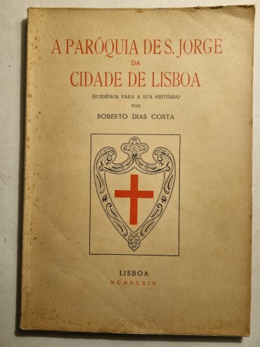 A PARÓQUIA DE S. JORGE DA CIDADE DE LISBOA (subsídios para a sua história)