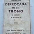 DERROCADA DE UM TRONO D. CARLOS I E D. MANUEL II