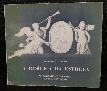 A BASILICA DA ESTRELA - NO SEGUNDO CENTENÁRIO DA SUA FUNDAÇÃO