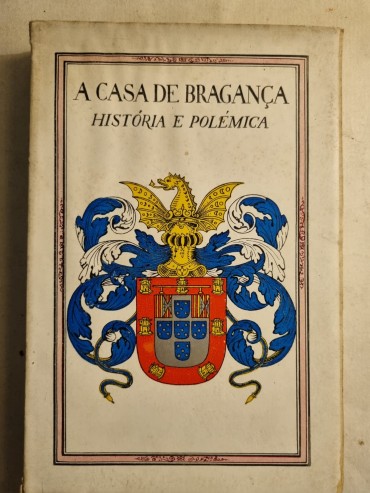 A CASA DE BRAGANÇA HISTÓRIA E POLÉMICA