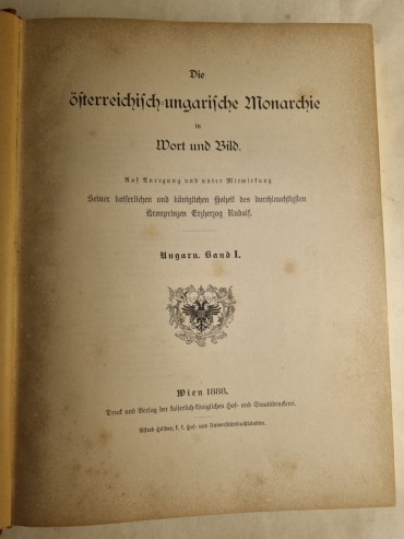 DIE OSTERREICHISCH – UNGARISCHE MONARCHIE IN WORT UND BILD