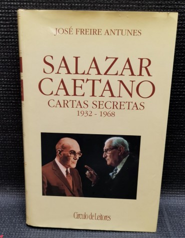SALAZAR CAETANO - CARTAS SECRETAS 1932-1968