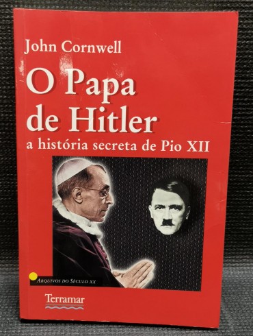O PAPA DE HITLER - A HISTÓRIA SECRETA DE PIO XII
