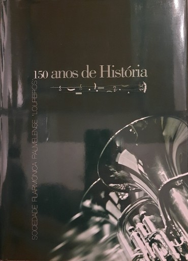 150 Anos de História Sociedade Filarmónica Palmelense 
