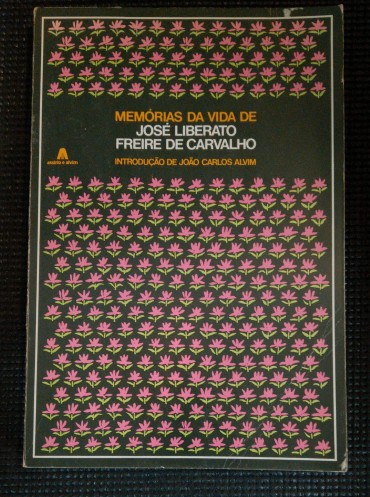MEMÓRIAS DA VIDA DE JOSÉ LIBERATO FREIRE DE CARVALHO