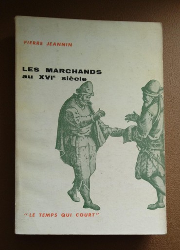 LES MARCHANDS AU XVIe SIÈCLE