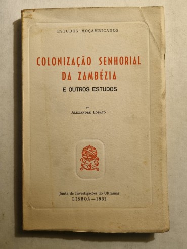 COLONIZAÇÃO SENHORIAL DA ZAMBÉZIA E OUTROS ESTUDOS