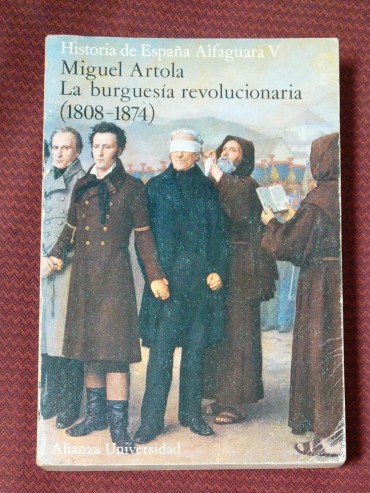 MIGUEL ARTOLA - LA BURGUESIA REVOLUCIONARIA 1808-1874