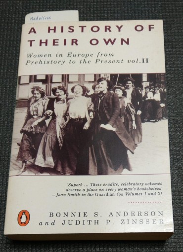 A HISTORY OF THEIR OWN - WOMEN IN EUROPE FROM PREHISTORY TO THE PRESENT VOL. II