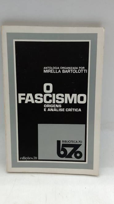 «O Fascismo. Origens e Análise Crítica»