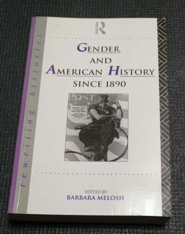 GENDER AND AMERICAN HISTORY SINCE 1890