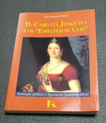 D. CARLOTA JOAQUINA E OS «ESPELHOS DE CLIO»