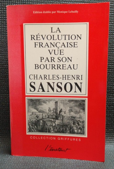 LA RÉVOLUTION FRANÇAISE VUE PAR SON BOURREAU