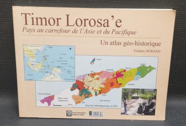 TIMOR LOROSA’E – UN ATLAS GÉO-HISTORIQUE