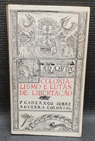 COLONIALISMO E LUTAS DA LIBERTAÇÃO – 7 CADERNOS SOBRE A GUERRA COLONIAL