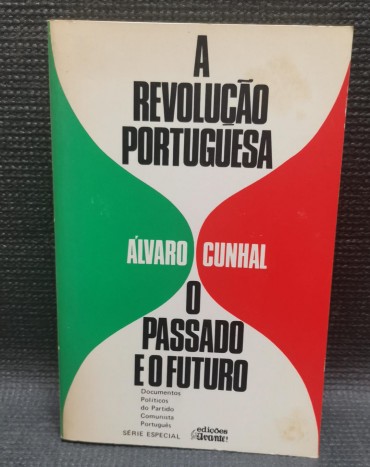 A REVOLUÇÃO PORTUGUESA – O PASSADO E O FUTURO