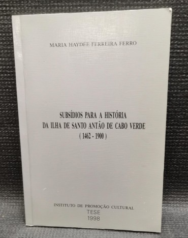 SUBSIDIOS PARA A HISTÓRIA DA ILHA DE SANTO ANTÃO DE CABO VERDE (1462-1900)