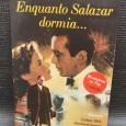 ENQUANTO SALAZAR DORMIA…
