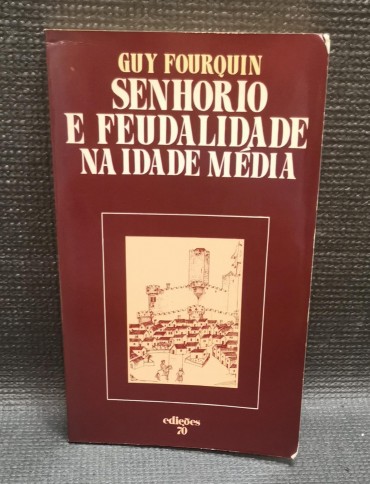 SENHORIO E FEUDALIDADE NA IDADE MÉDIA