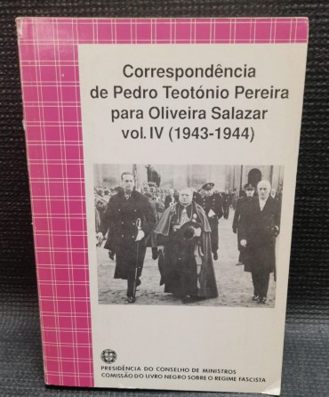CORRESPONDÊNCIA DE PEDRO TEOTÓNIO PEREIRA PARA OLIVEIRA SALAZAR (1943-1944)
