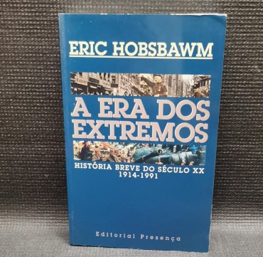 A ERA DOS EXTREMOS - História Breve do Século XX 1914-1991