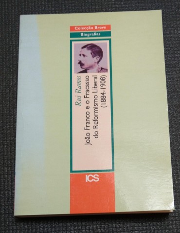 JOÃO FRANCO E O FRACASSO DO REFORMISMO LIBERAL (1884-1908)