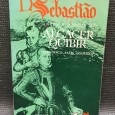 D. SEBASTIÃO - ANTES E DEPOIS DE ALCÁCER QUIBIR