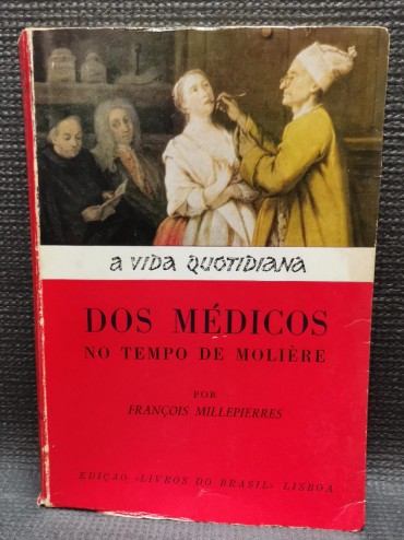 A Vida quotidiana dos médicos no tempo de Molière 