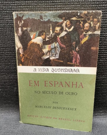 A vida quotidiana em Espanha no século do ouro 