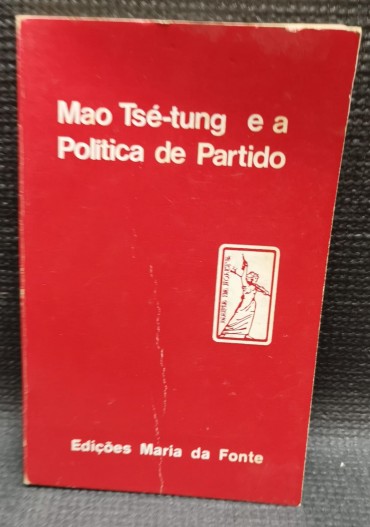 MAO TSÉ-TUNG E A POLITICA DE PARTIDO