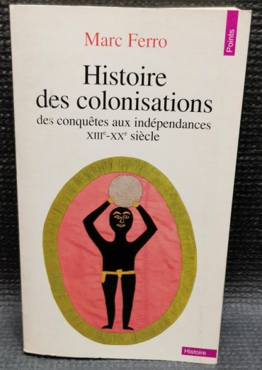 HISTOIRE DES COLONISATIONS des conquêtes aux indépendances XIIIe-XX siècle