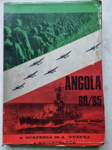 ANGOLA 60/65 (A SURPRESA - A GUERRA - A RECUPERAÇÃO)
