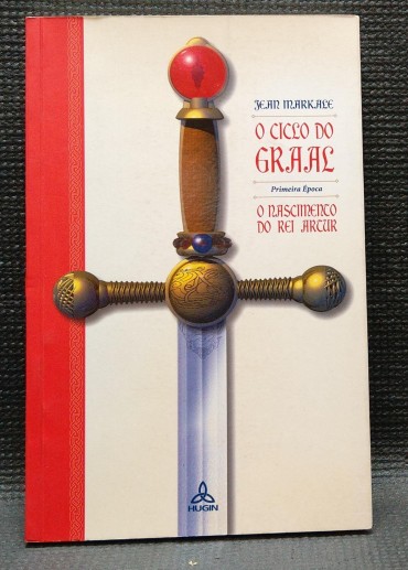 O CICLO DO GRAAL - O NASCIMENTO DO REI ARTUR