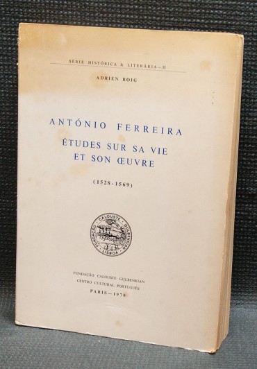 ANTÓNIO FERREIRA ÉTUDES SUR SA VIE ET SON OEUVRE (1528-1569)