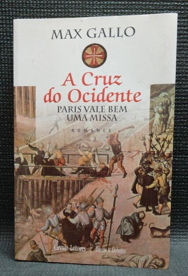 A CRUZ DO OCIDENTE - PARIS VALE BEM UMA MISSA