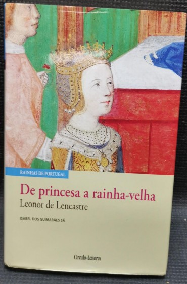 DE PRINCESA A RAINHA-VELHA - Leonor de Lencastre