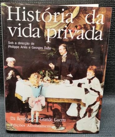 HISTÓRIA DA VIDA PRIVADA - Da Revolução à Grande Guerra
