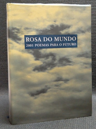 ROSA DO MUNDO 2001 POEMAS PARA O FUTURO
