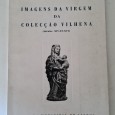 IMAGENS DA VIRGEM DA COLECÇÃO VILHENA (SÉCULOS XVI-XV-XVI)