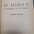 D. JOÃO V - O HOMEM E A SUA ÉPOCA