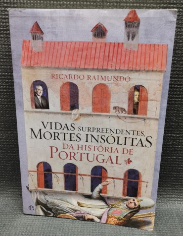 VIDAS SURPREENDENTES MORTES INSÓLITAS DA HISTÓRIA DE PORTUGAL