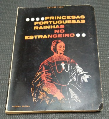 PRINCESAS PORTUGUESAS RAINHAS NO ESTRANGEIRO