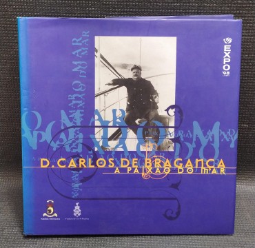 D. CARLOS DE BRAGANÇA - A PAIXÃO DO MAR