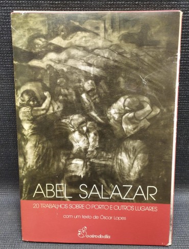 ABEL SALAZAR - 20 TRABALHOS SOBRE O PORTO E OUTROS LUGARES