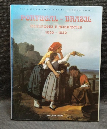PORTUGAL-BRASIL - Migrações e Migrantes 1850-1930
