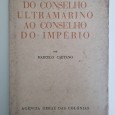 DO CONSELHO ULTRAMARINO AO CONSELHO DO IMPÉRIO